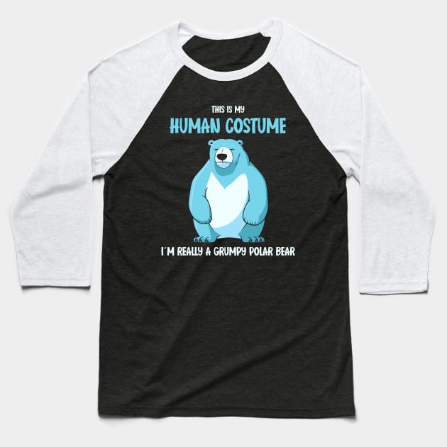 Grumpy Polar Bear Halloween T-Shirt | This is My Human Costume | Humorous Bear Shirt | Funny Gift Idea for grumpy Men Baseball T-Shirt by Indigo Lake